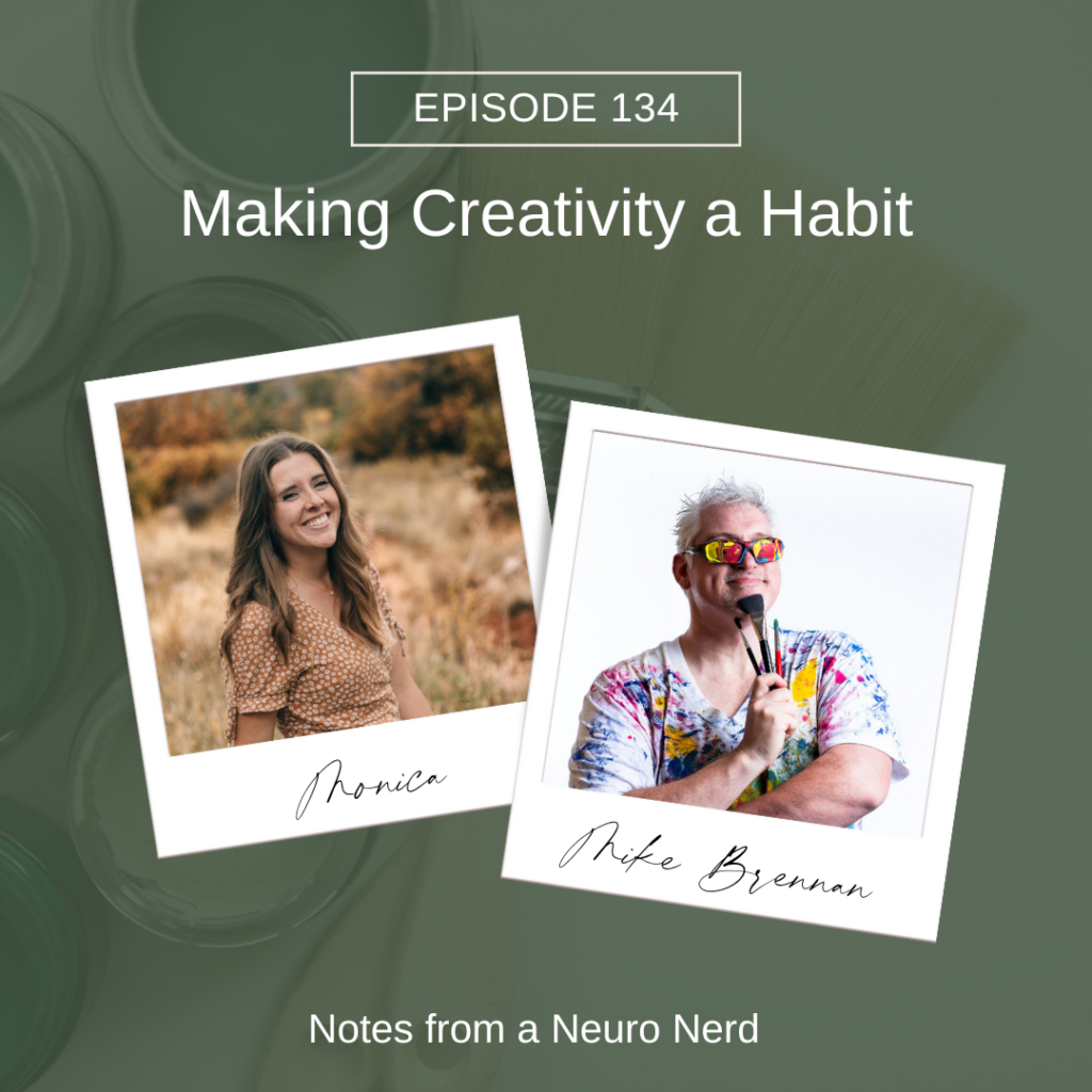 Making creativity a habit with Mike Brennan | Notes from a Neuro Nerd Podcast